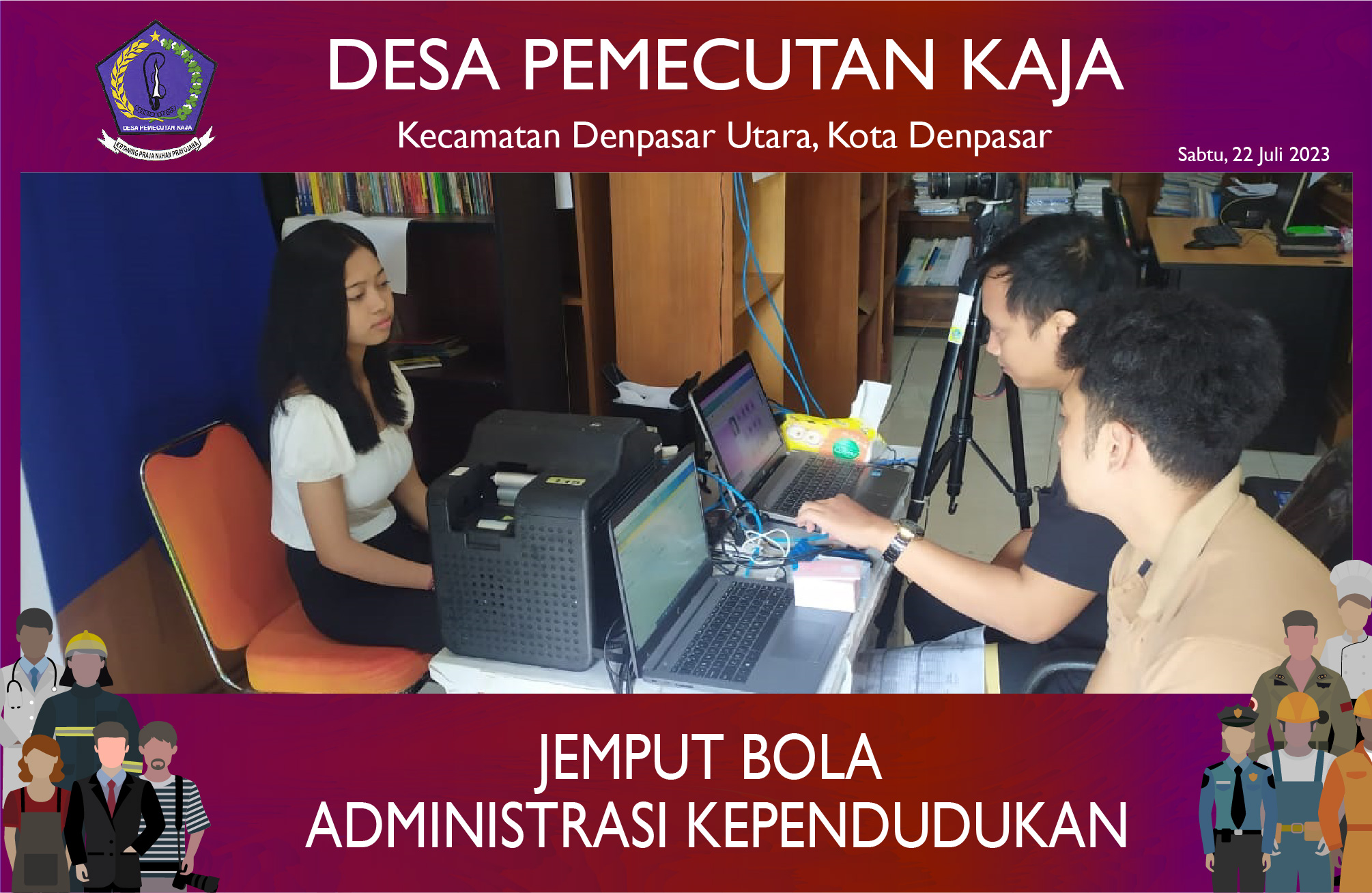 Kegiatan Jemput Bola Administrasi Kependudukan (22/07/2023)