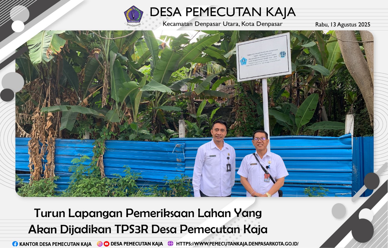Turun Lapangan Pemeriksaan Lahan Yang Akan Dijadikan TPS3R Desa Pemecutan Kaja